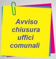 Avviso chiusura uffici comunali